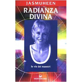 Radianza divina. Le vie dei maestri