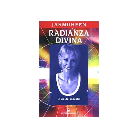 Radianza divina. Le vie dei maestri