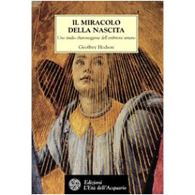 Il miracolo della nascita. Uno studio chiaroveggente dell'embrione umano
