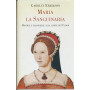 Maria la sanguinaria : miserie e grandezze alla corte dei Tudor