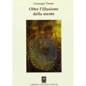 Oltre l'illusione della mente. Confessione di uno psicoterapeuta all'amante