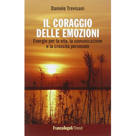 Il coraggio delle emozioni. Energie per la vita
