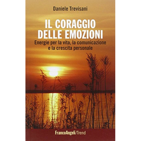 Il coraggio delle emozioni. Energie per la vita