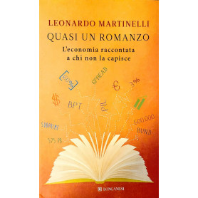 Quasi un romanzo - l'economia raccontata a chi non la capisce
