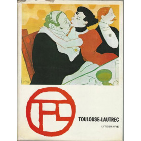 Toulouse-Lautrec. Litografie - Puntesecche. Opera completa.