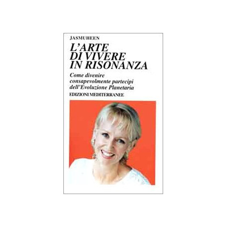 L'arte di vivere in risonanza. Come divenire consapevolmente partecipi dell'evoluzione planetaria