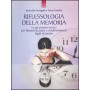 Riflessologia della memoria. La pià¹ potente tecnica per liberarsi da paure e condizionamenti legati al passato