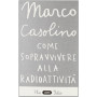 Come sopravvivere alla radioattività