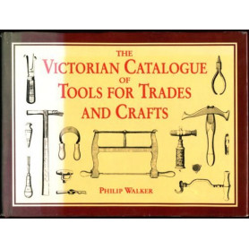 THE VICTORIAN CATALOGUE OF TOOLS FOR TRADES AND CRAFTS