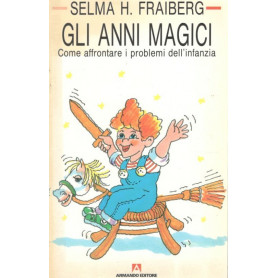 Gli anni magici. Come affrontare i problemi dell'infanzia