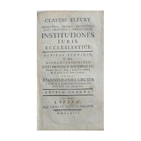 Insitutione Juris Ecclesiatici cum AnimadversionibusJusti Henningi Boehmeri. Editio Quarta