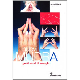 I nuovi mudra. Gesti sacri di energia