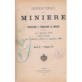 REPERTORIO DELLE MINIERE - Concessioni e permissioni di miniere -Serie 2° vol.IV