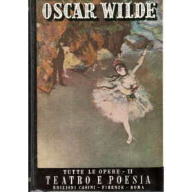 Tutte le opere. Volume II. Teatro e poesia.