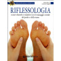 Riflessologia. Curare disturbi e malattie con il massaggio zonale del piede e della mano
