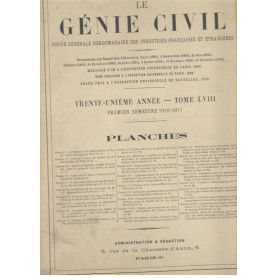 Le Génie Civil. Revue générale hebdomadaire des industries francaises et étrangères (premiere semestre 1910-1911)