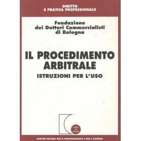 Il procedimento arbitrale : istruzioni per l'uso