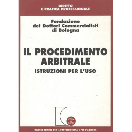 Il procedimento arbitrale : istruzioni per l'uso
