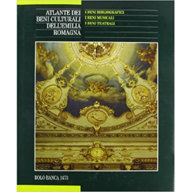 Atlante dei beni culturali dell'Emilia Romagna. I beni bibliografici. I beni musicali. I beni teatrali