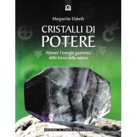 Cristalli di potere. Attivare l'energia guaritrice delle forze della natura