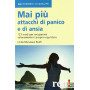 Mai pià¹ attacchi di panico e di ansia. 121 modi per recuperare velocemente il proprio equilibro