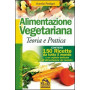 Alimentazione vegetariana. Teoria e pratica
