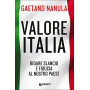 Valore Italia. Ridare slancio e fiducia al nostro Paese