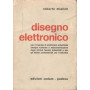 Disegno elettronico per il triennio di elettronica industriale..(con tavole fuori testo)