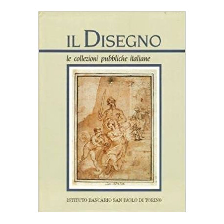 Il disegno. Le collezioni pubbliche italiane. Parte prima