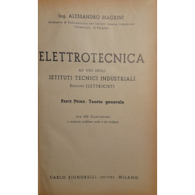 Elettrotecnica ad uso degli istituti tecnici industriali. Parte prima: teoria generale