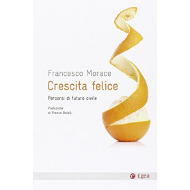 Crescita felice. Percorsi di futuro civile