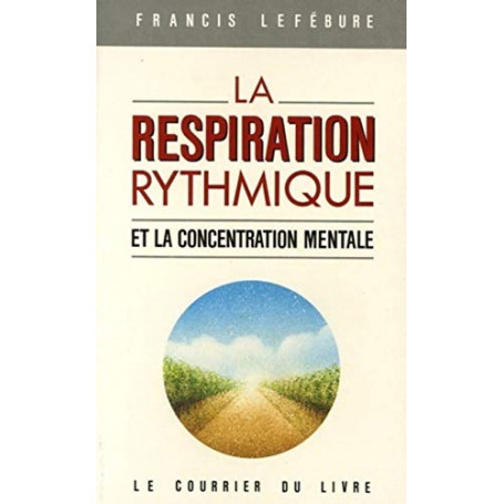 La respiration rythmique et la concentration mentale: En éducation physique