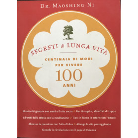 Segreti di lunga vita : centinaia di modi per vivere 100 anni