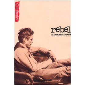 Rebel. Vita e leggenda di James Dean