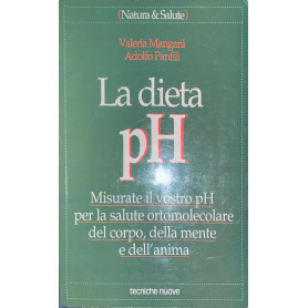 La dieta pH. Misurate il vostro pH per la salute ortomolecolare del corpo