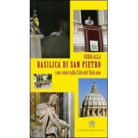 Guida alla Basilica di San Pietro. Con cenni sulla Città  del Vaticano
