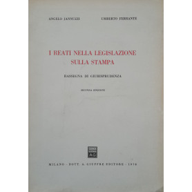 I reati nella legislazione sulla stampa. Rassegna di giurisprudenza.