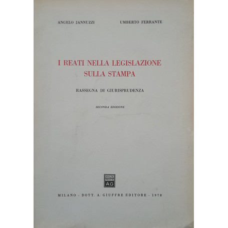 I reati nella legislazione sulla stampa. Rassegna di giurisprudenza.