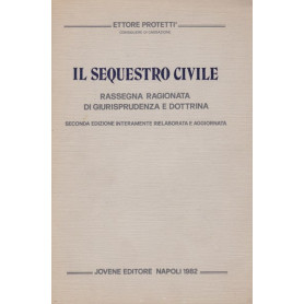 Il sequestro civile: Rassegna ragionata di Giurisprudenza e Dottrina
