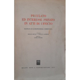 Peculato ed interesse privato in atti di ufficio. Rassegna di giurisprudenza commentata.