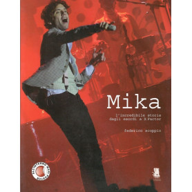Mika. L'incredibile storia dagli esordi a X-Factor