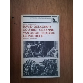 David Delacroix Coubert Cezanne Van Gogh Picasso: Le poetiche