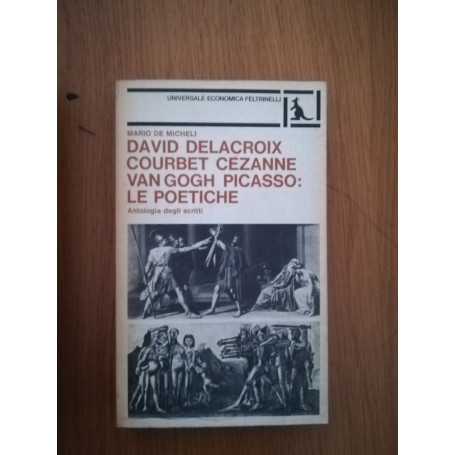 David Delacroix Coubert Cezanne Van Gogh Picasso: Le poetiche