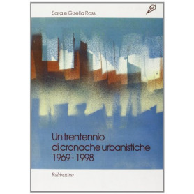 Un trentennio di cronache urbanistiche (1969-1998)
