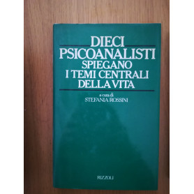 Dieci psicanalisti spiegano i temi centrali della vita