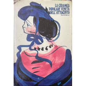 La ceramica popolare veneta dell'Ottocento