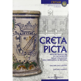 Creta picta - Antiche maioliche di Caltagirone nelle collezioni dell'Università  di Messina