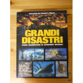 Grandi disastri. Storie drammatiche di catastrofi naturali