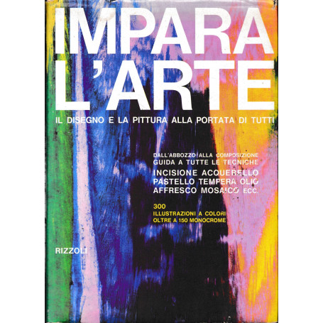 Impara l'arte. Il disegno e la pittura alla portata di tutti