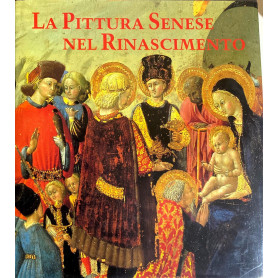 La pittura senese nel Rinascimento 1420-1500